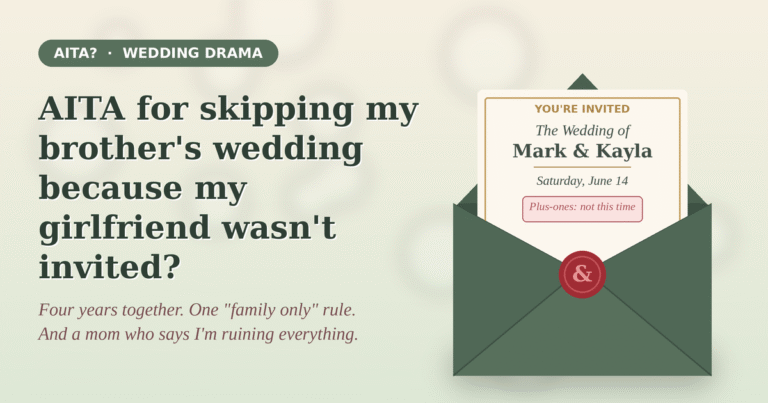 AITA for skipping my brother’s wedding because my girlfriend wasn’t invited?